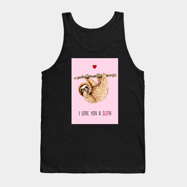 I love you a sLOTh Tank Top by Poppy and Mabel